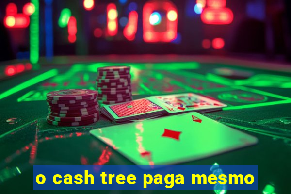 o cash tree paga mesmo